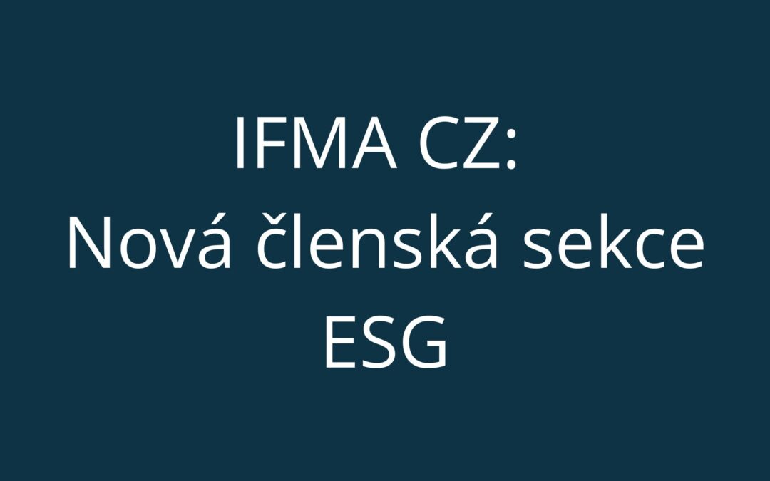 IFMA CZ má novou členskou sekci ESG